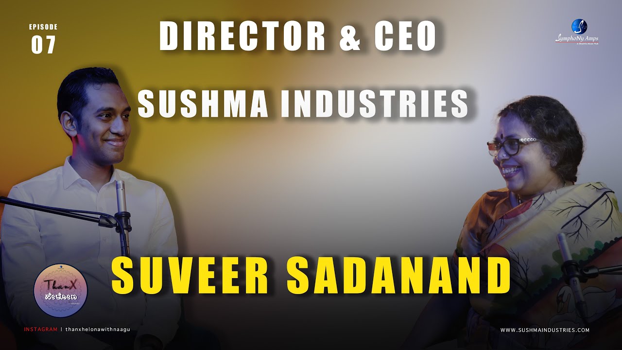 Suveer Sadanand | CEO & MD Sushma Industries| Thanx Helona with Naagu | Nagamani | SymphoNy Amps