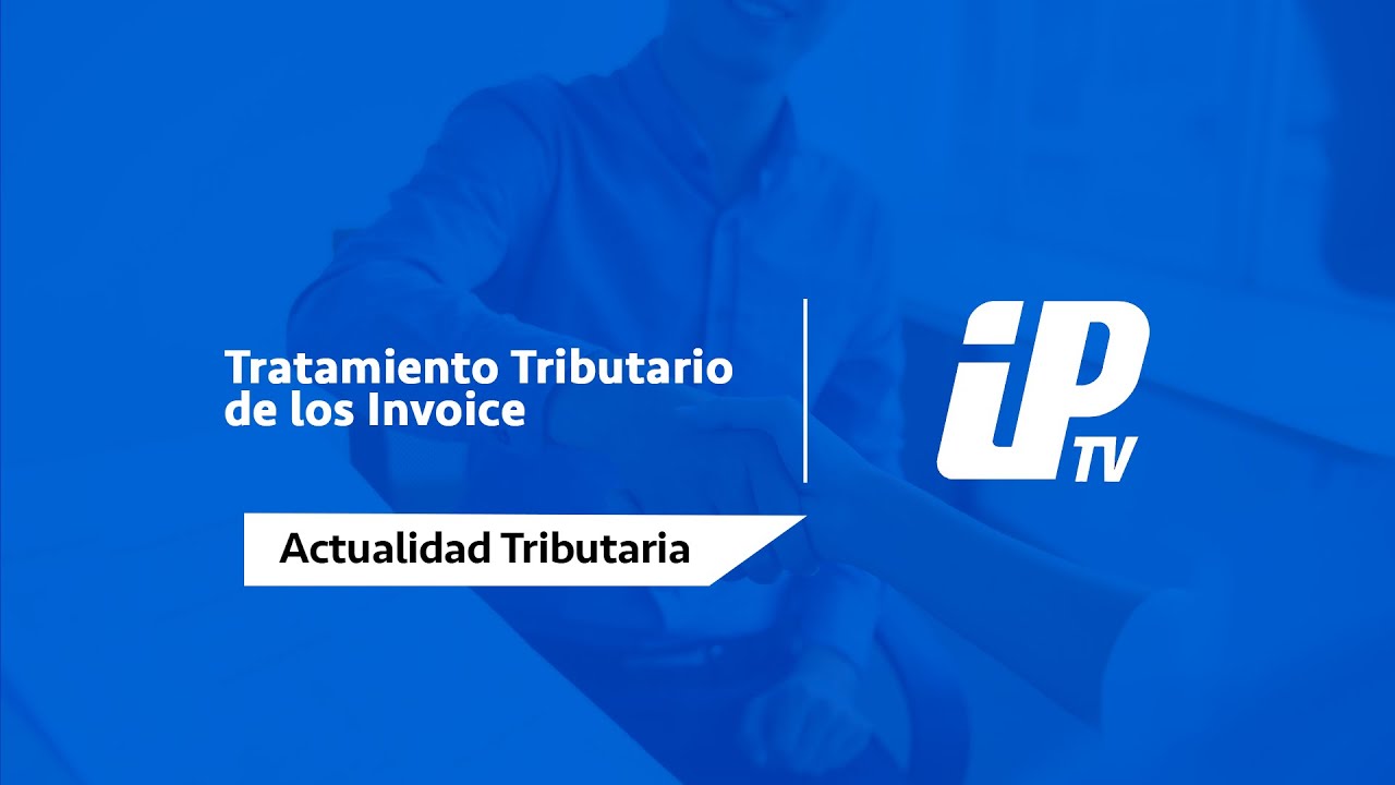 Tratamiento Tributario de los Invoice - Actualidad Tributaria