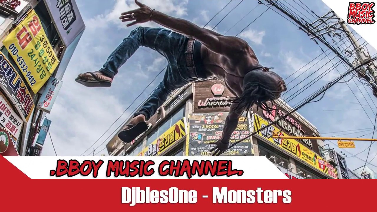 djblesOne - Monsters - MORE BROKEN BONES💯Bboy Music Channel💯