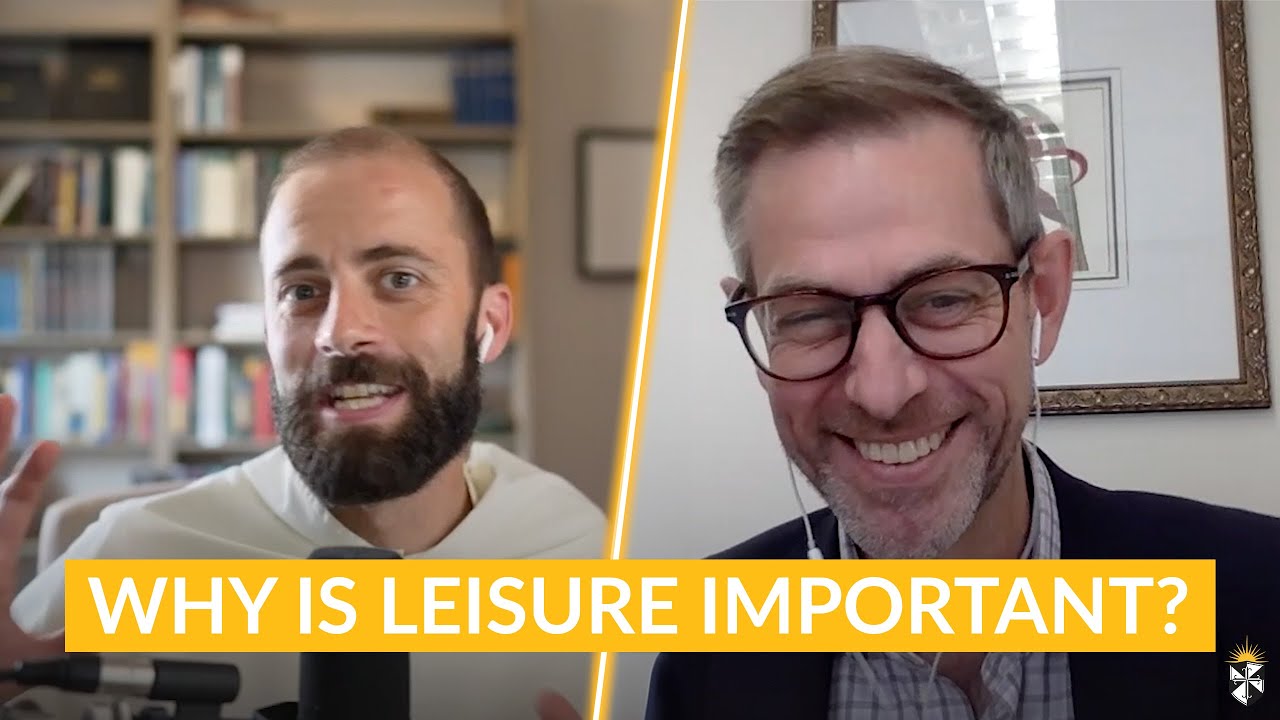The Importance of Play and Leisure w/ Fr. Gregory Pine, O.P. & Dr. R.J. Snell