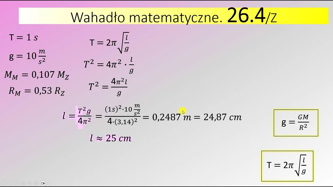26.4 Oblicz jaka musiałaby być długość wahadła matematycznego o okresie drgań r&oacute;wnym 1 s a) na Ziemi