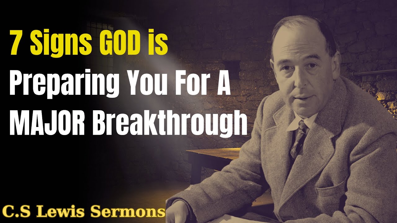 7 Signs GOD is Preparing You For A MAJOR Breakthrough | C.S Lewis Sermons