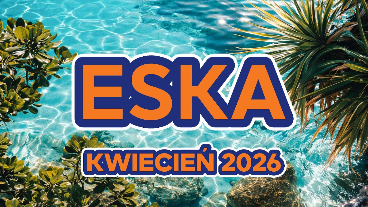 Eska Hity Kwiecień 2026 🎵 Najlepsze Hity PL &ndash; Eska Radio Mix #2