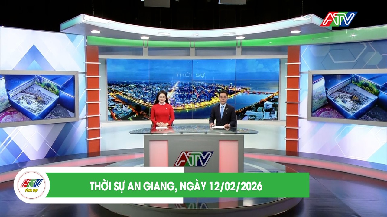 THỜI SỰ AN GIANG, NGÀY 12/02/2026 | ATV TỔNG HỢP