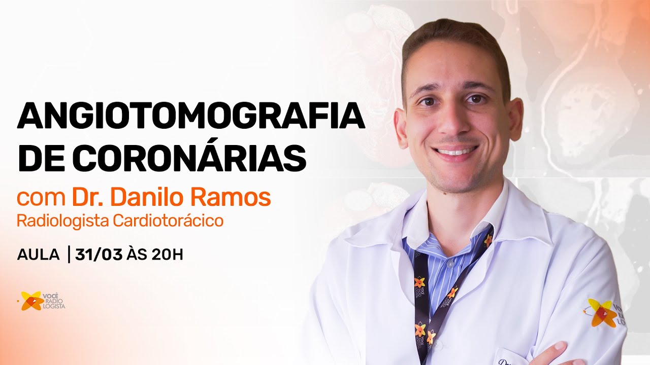 ANGIOTOMOGRAFIA DE CORONÁRIAS I Dr. Danilo  Ramos I VOCÊ RADIOLOGISTA