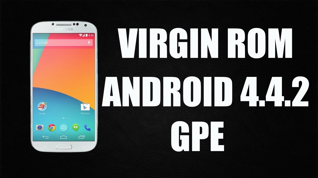 Virgin GPE ROM Android 4.4.2 KitKat for Galaxy S4