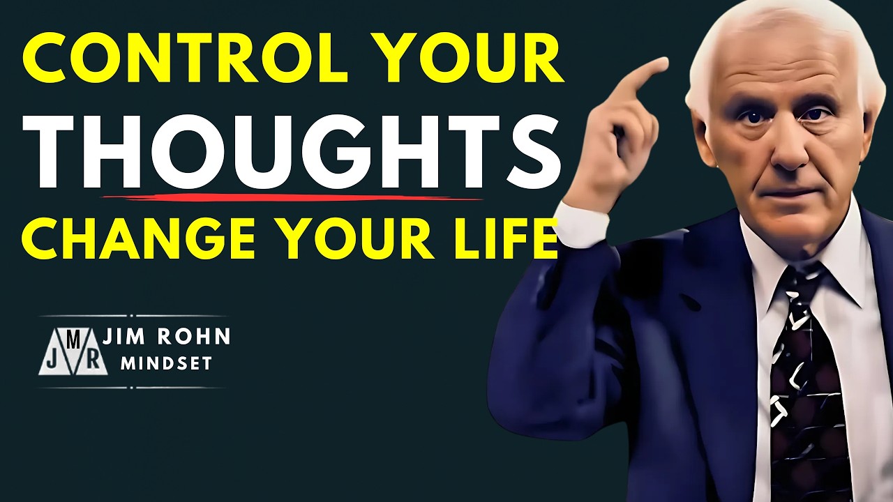 How to Control Your Thoughts and Change Your Life | Jim Rohn Mindset