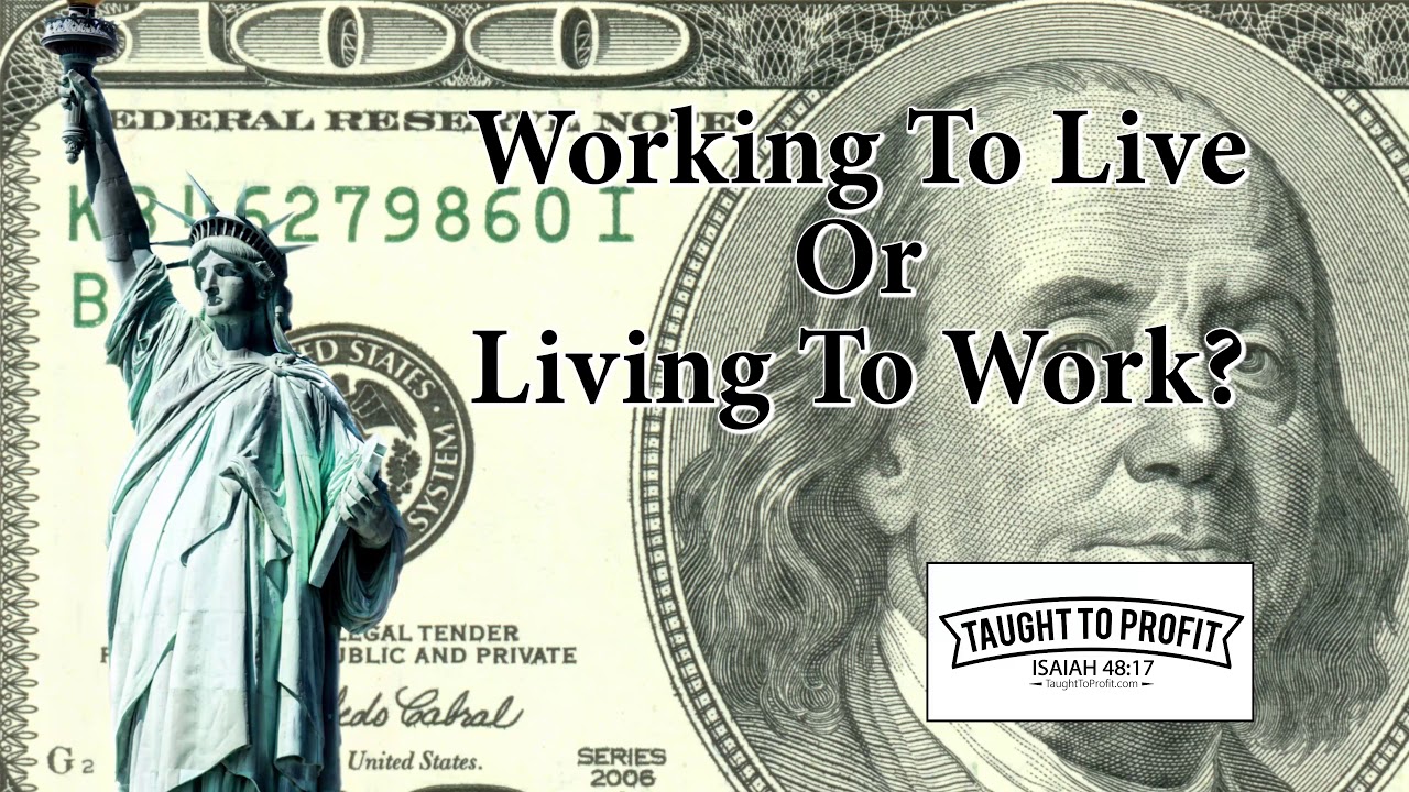 Working To Live or Living To Work?