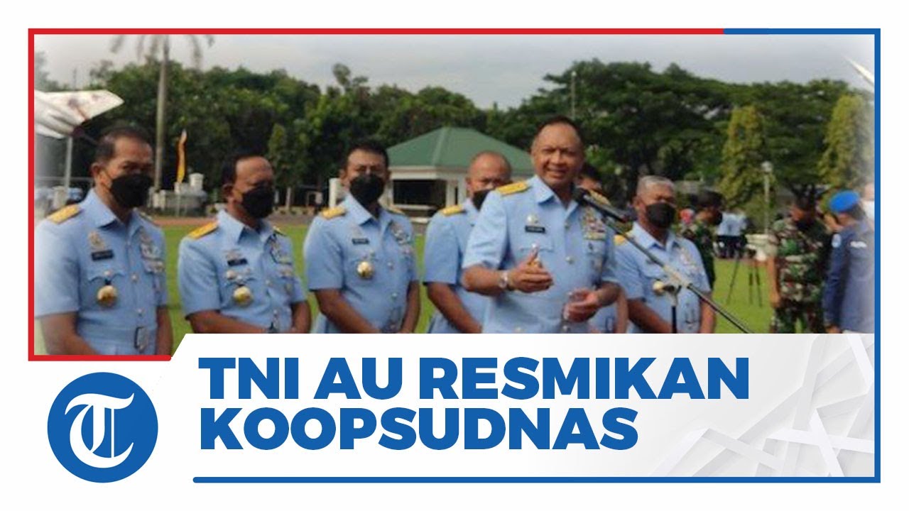 TNI Angkatan Udara Resmikan Koopsudnas dan Bubarkan Kohanudnas