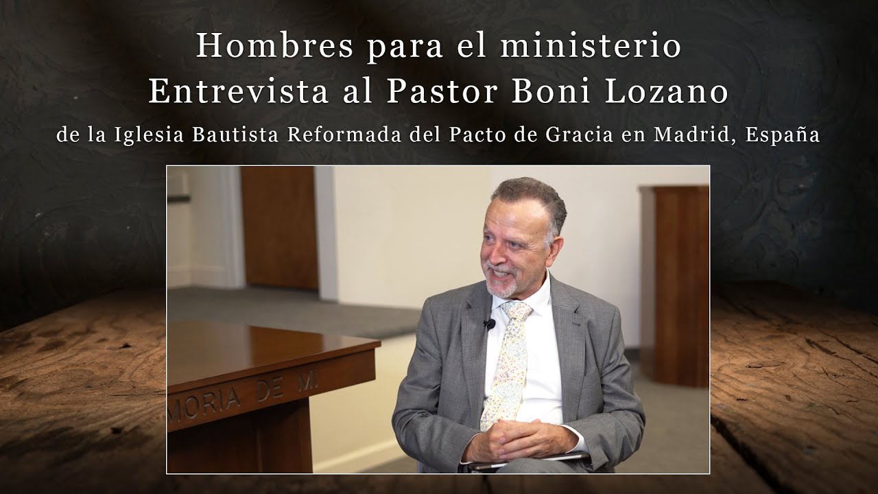 Hombres para el ministerio - Entrevista al Pastor Boni Lozano