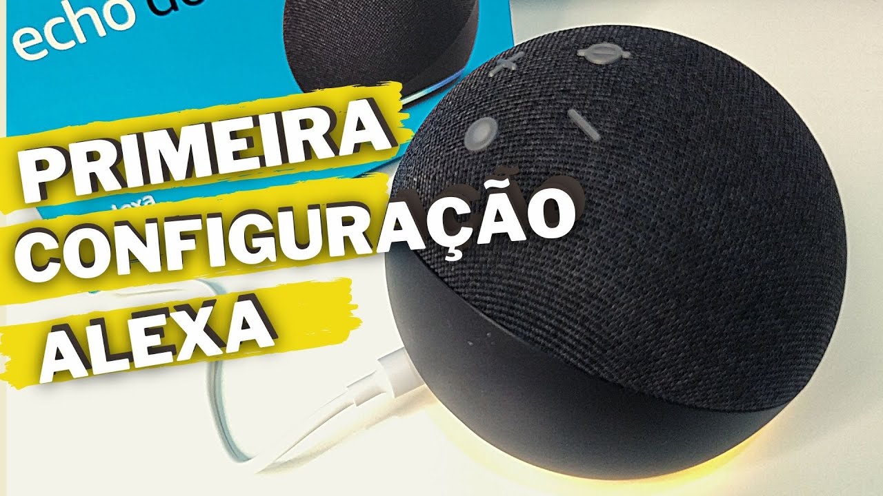 PRIMEIRA CONFIGURA&Ccedil;&Atilde;O ALEXA ECHO DOT 4