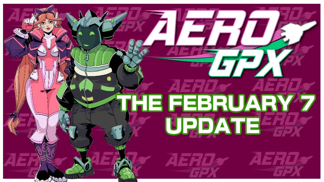 Aero GPX: The February 7 Update