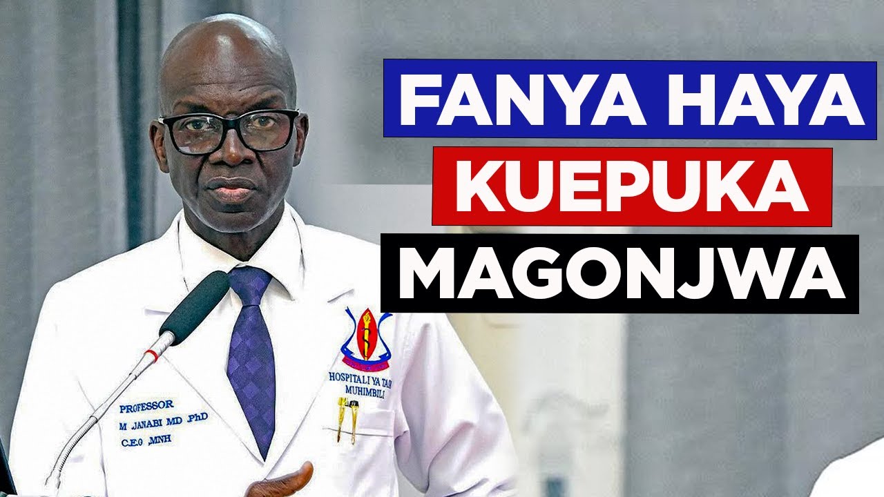 Mambo Ya Kufanya Ili Kuepuka Magonjwa Yasiyo Ya Kuambukizwa - Prof Janabi