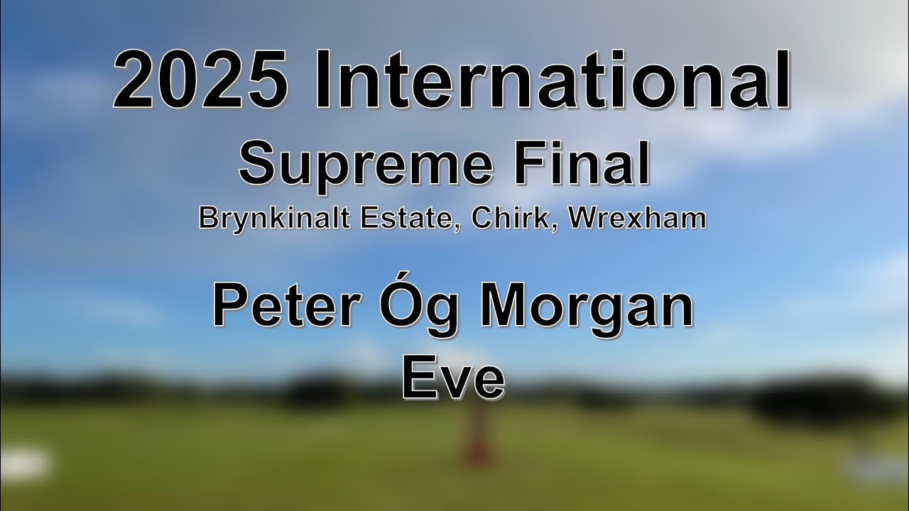 Peter Óg Morgan - Eve - Supreme Final 20 25 International Sheep Dog Trials