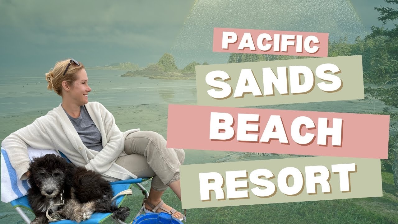 Pacific Sands Beach Resort Review | Tofino, BC 🌊✨