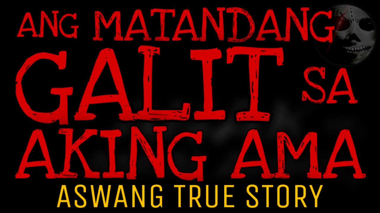 ANG MATANDANG GALIT SA AKING AMA | Aswang True Story