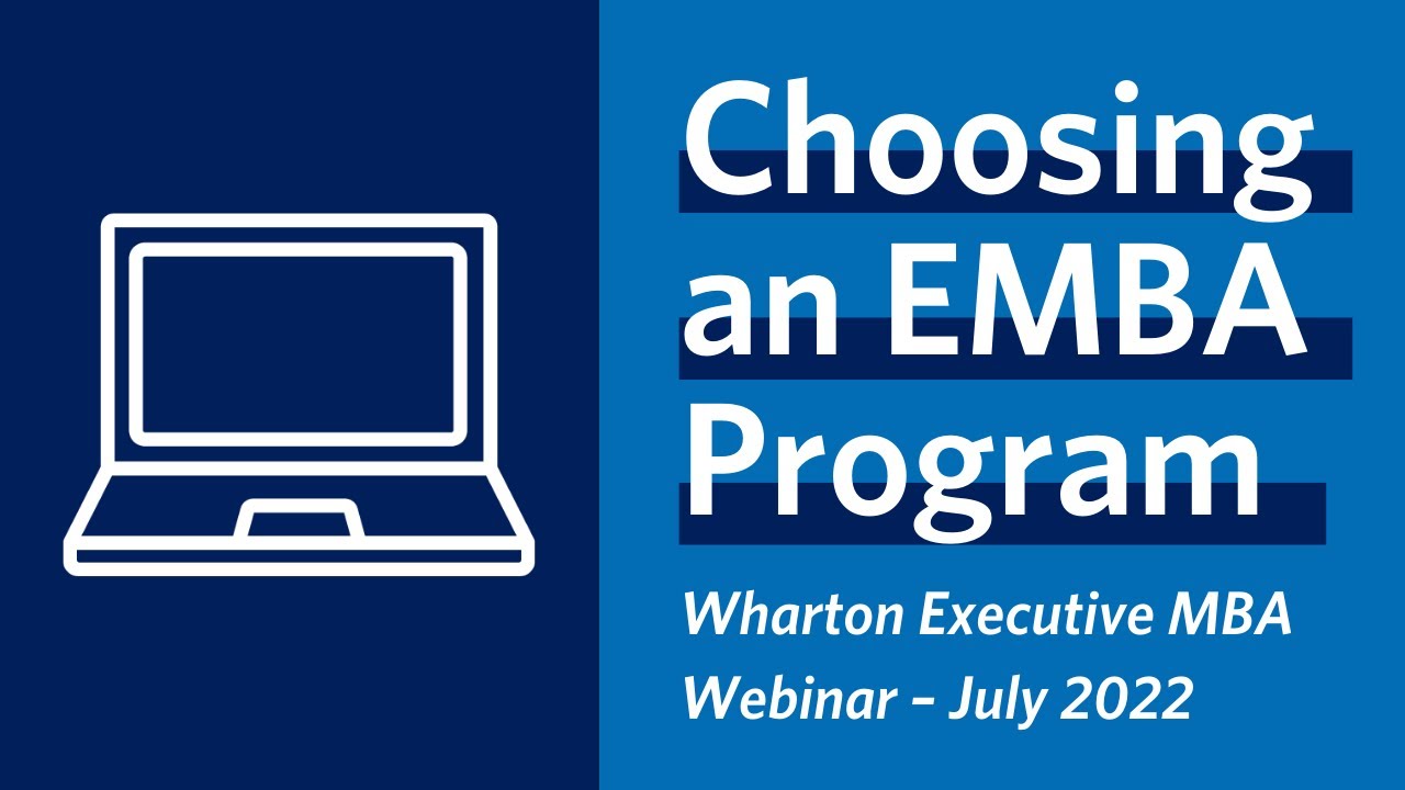 Wharton Executive MBA Webinar: What to Consider When Choosing an EMBA Program