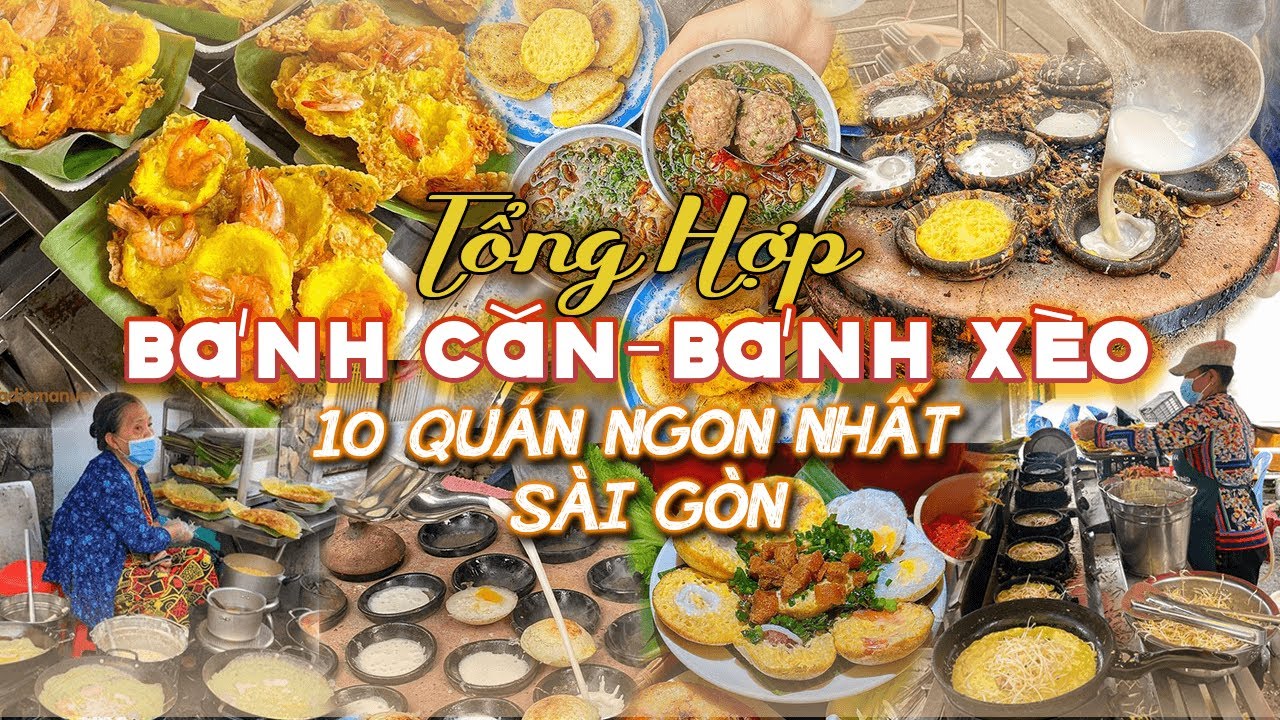 Tổng hợp 10 QUÁN BÁNH XÈO - BÁNH CĂN ngon nhất Sài Gòn, ăn là thèm! | Địa điểm ăn uống