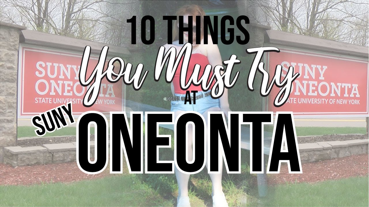 10 THINGS YOU MUST TRY AT ONEONTA