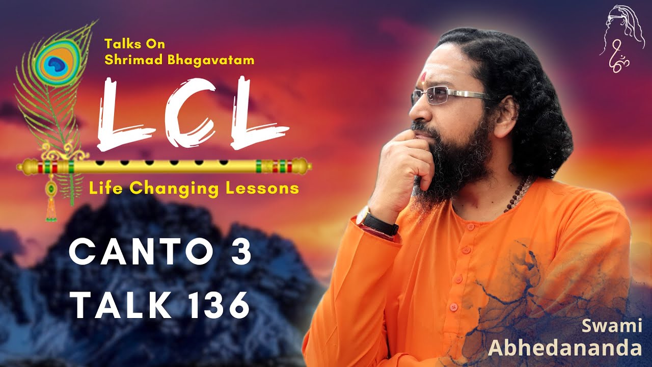 Life Changing Lessons - Talk 136 | Shrimad Bhagawatam Canto 3 | Swami Abhedananda |LCL| CMSA