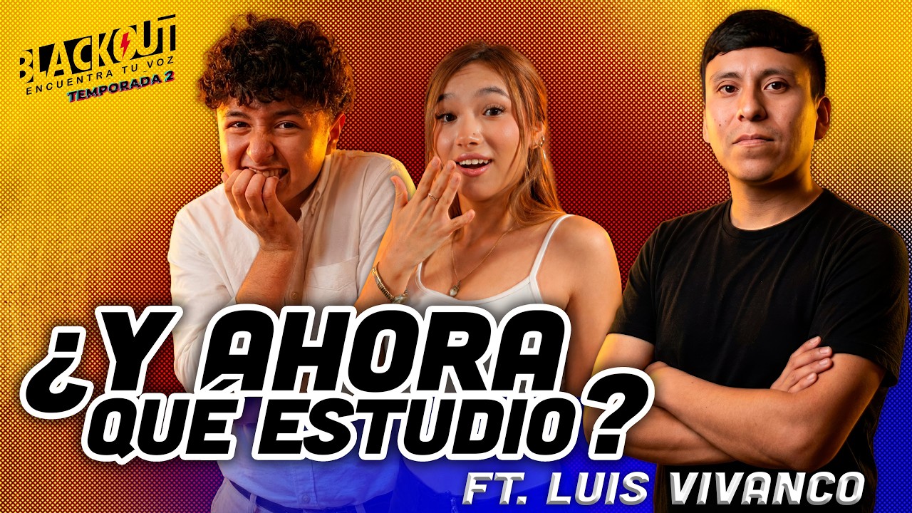 ¿Y AHORA QUÉ ESTUDIO? ft. Luis Vivanco | BlackOut S02 E02