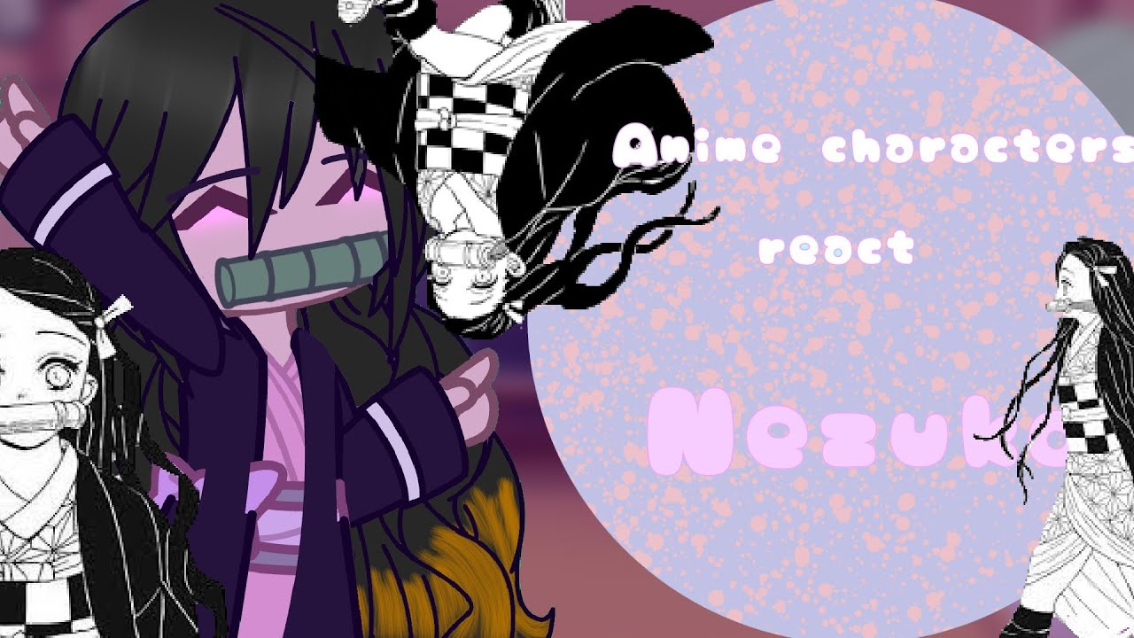 Anime characters/ game characters react to each other * Nezuko* Demon Slayer