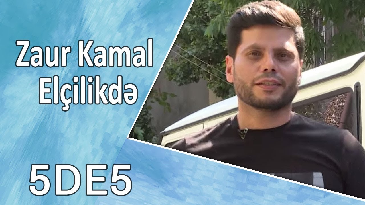 Zaur Kamal Elçilikdə - 5də5  (29.09.2017)