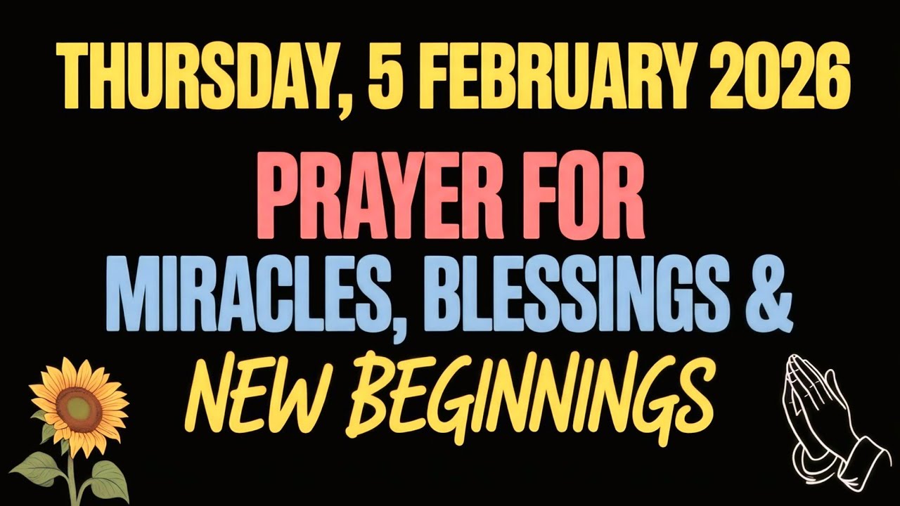 THURSDAY, 5th FEBRUARY 2026 | PRAYER FOR MIRACLES, BLESSINGS & NEW BEGINNINGS