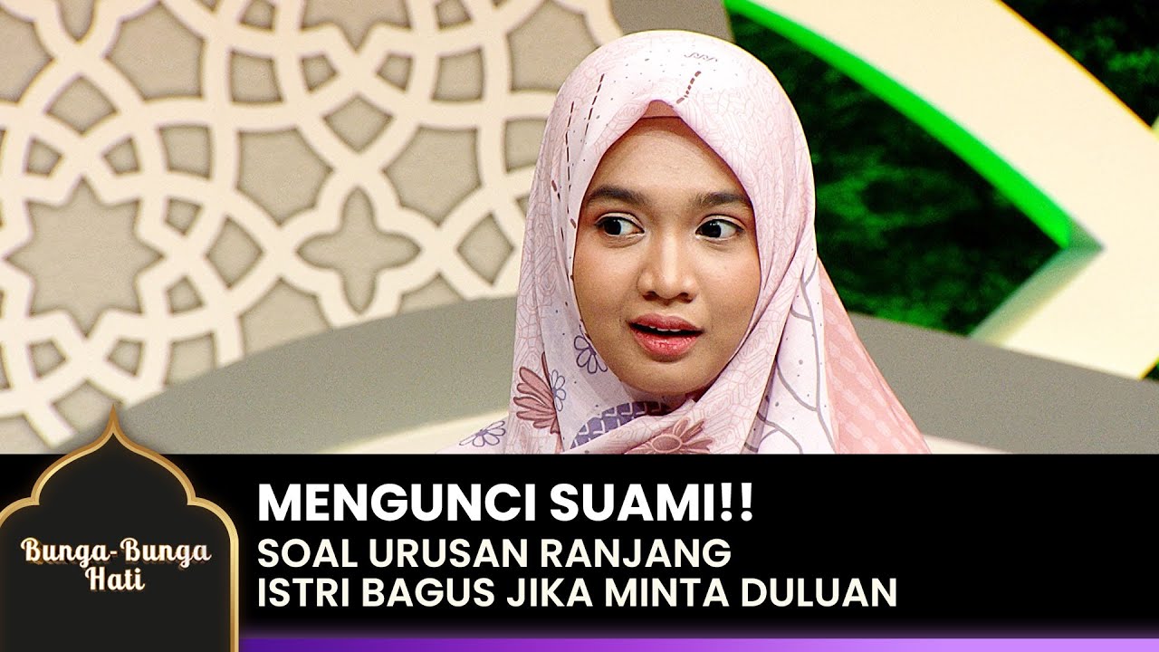 MENJAGA SUAMI!! Istri Harus Lebih Aktif Duluan Dari Suami | BUNGA-BUNGA HATI | EPS.4 (4/4)