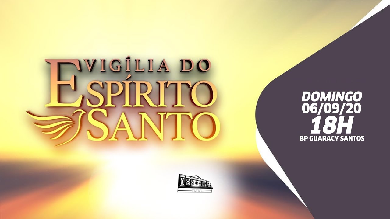 Vig&iacute;lia do Esp&iacute;rito Santo - 06/09/20 - 18h -  Bispo Guaracy Santos