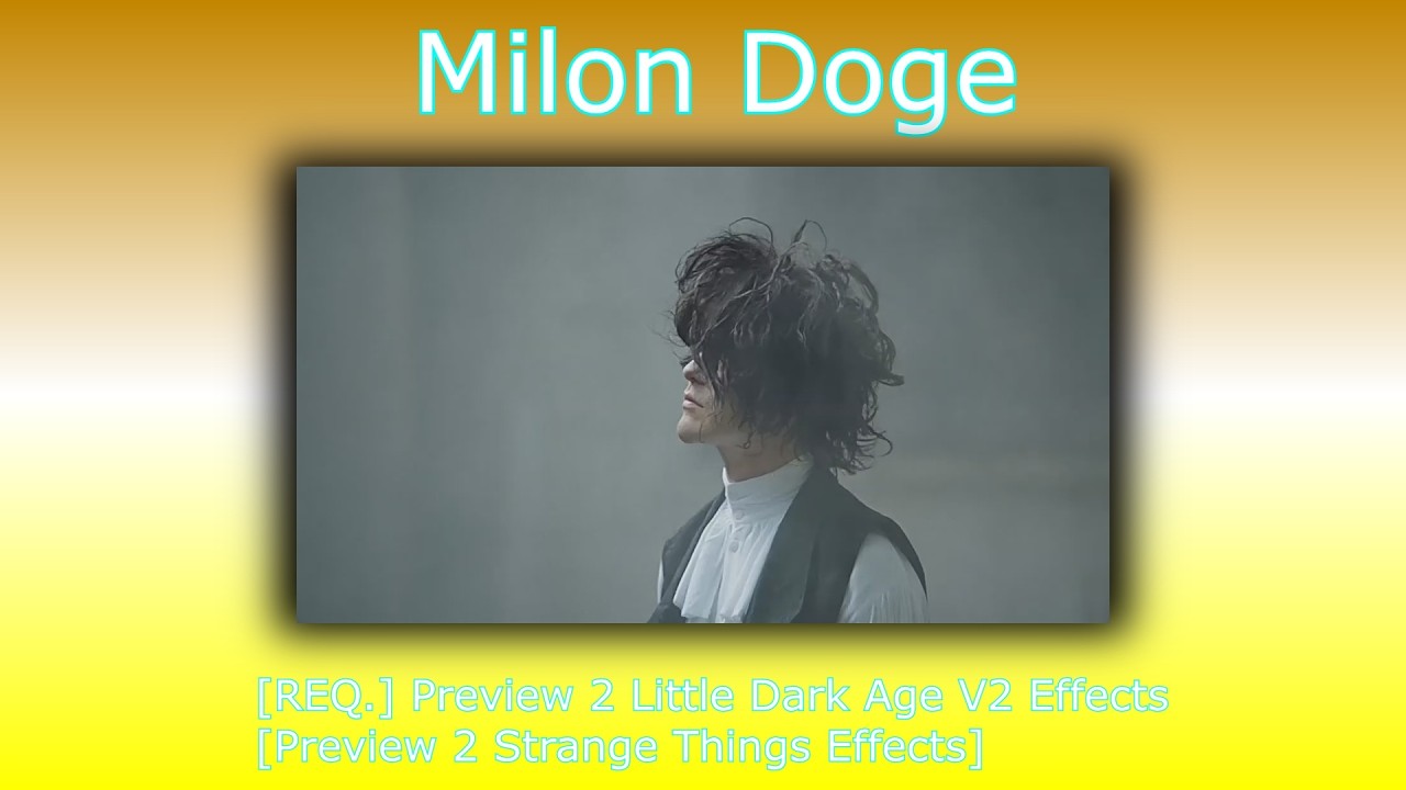 [REQ.] Preview 2 Little Dark Age V2 Effects [Preview 2 Strange Things Effects]