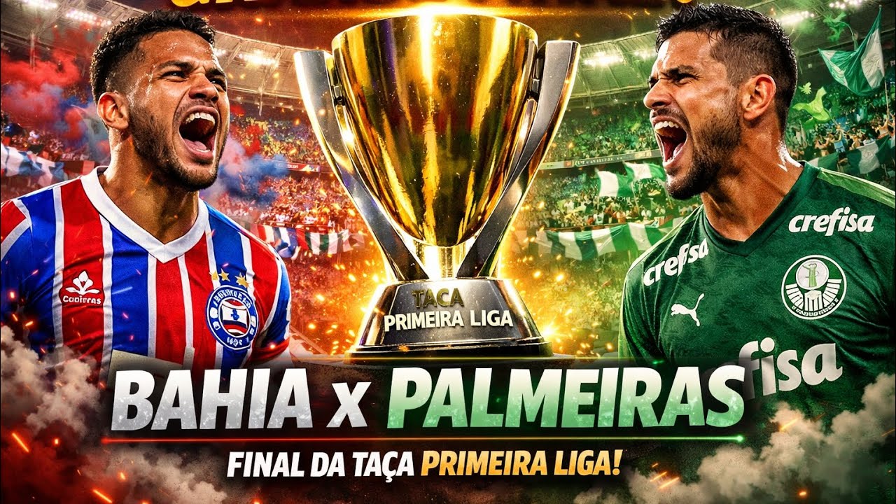 Bahia X Palmeiras | Final Taça Primeira Liga