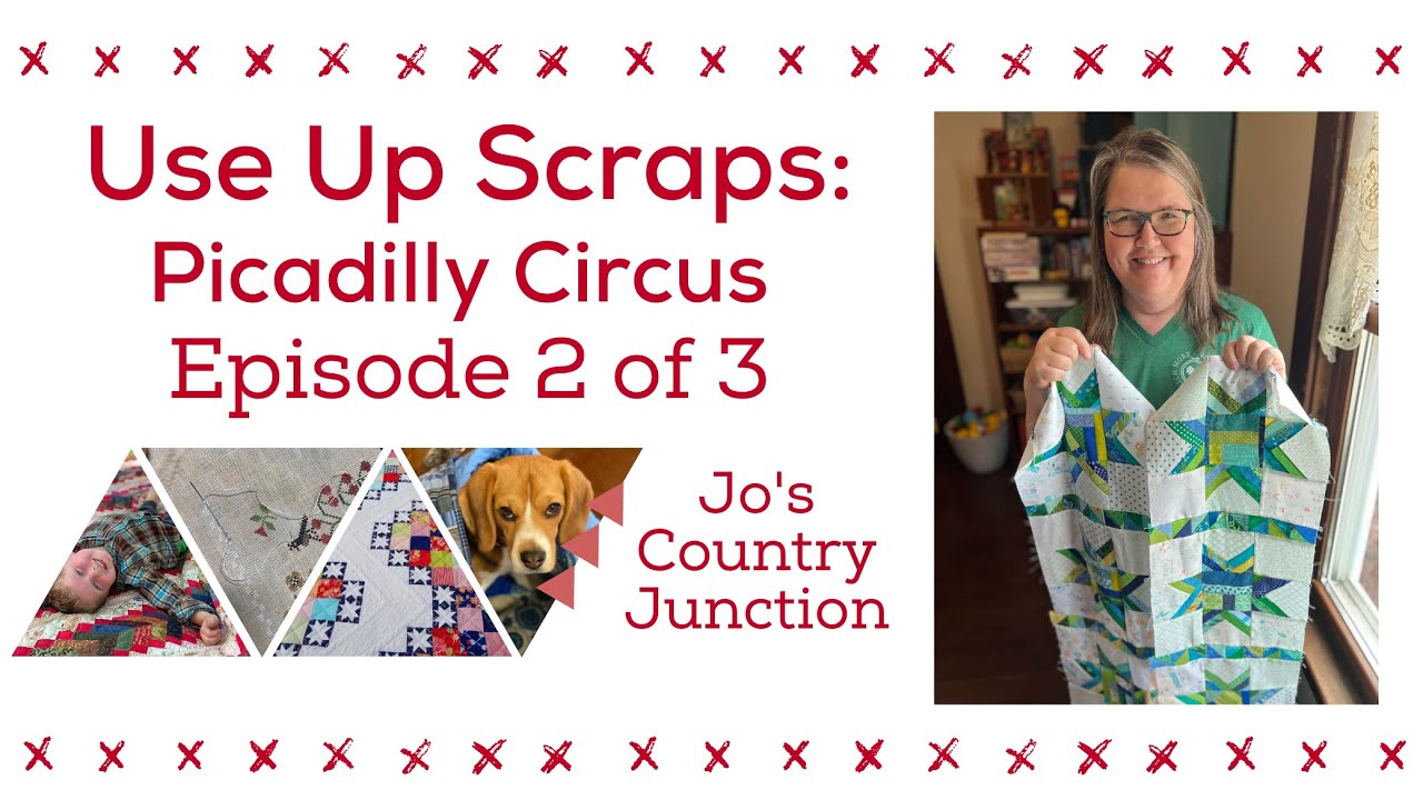 How to Use Your Scraps - Picadilly Circus Tutorial Episode 2 of 3 - Jo's Country Junction