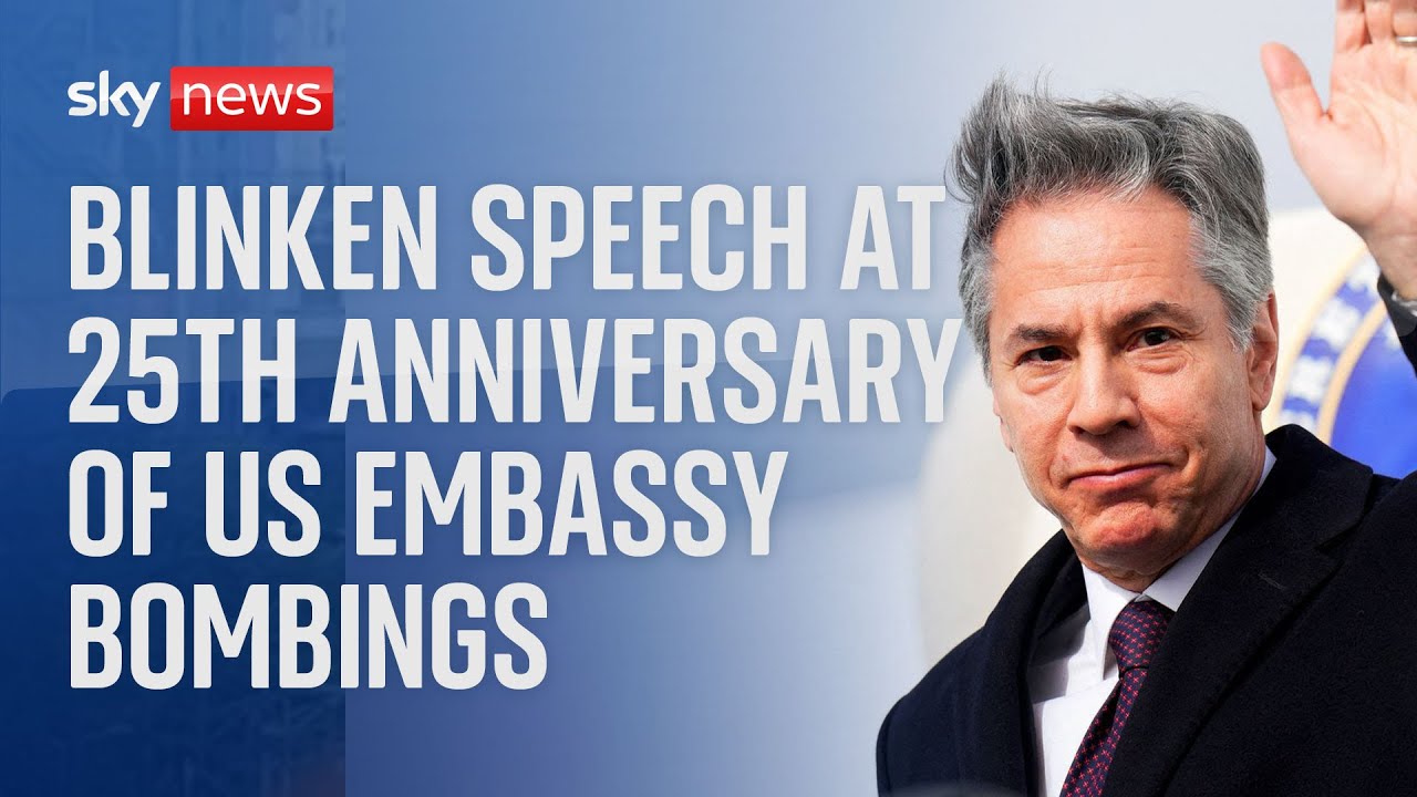 Antony Blinken speech at 25th anniversary of US embassy bombings in Kenya and Tanzania