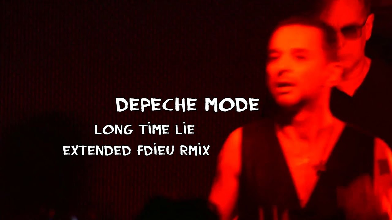 Depeche Mode - Long Time Lie (Extended Fdieu RmiX)