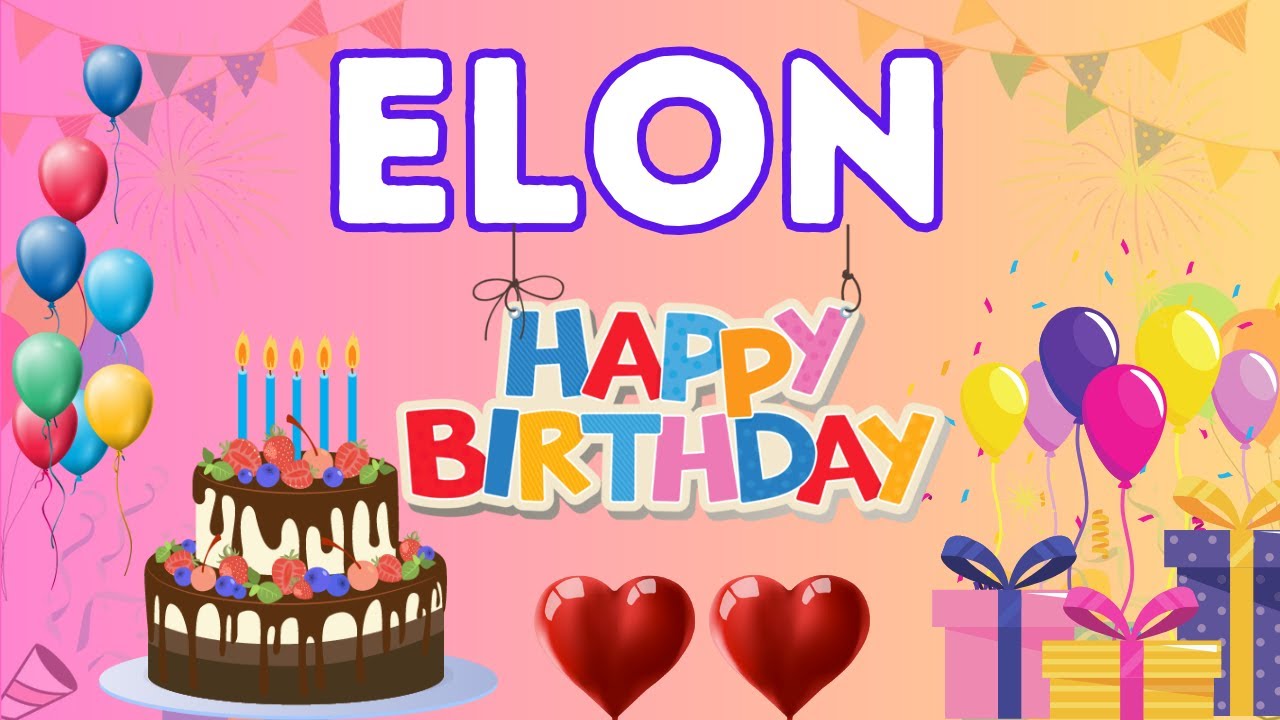 Happy Birthday Elon, Birthday of Elon, Best Birthday Wishes