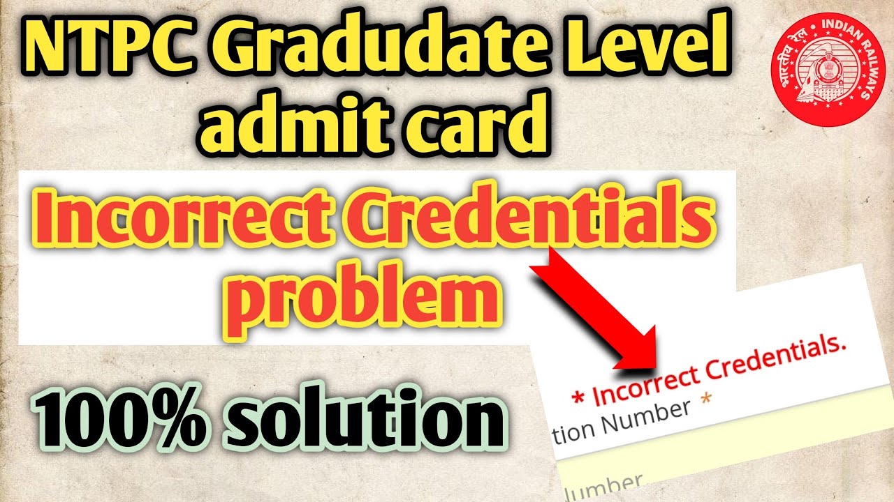 ntpc incorrect credentials problem | rrb ntpc graduate incorrect credentials | ntpc admit card 2025