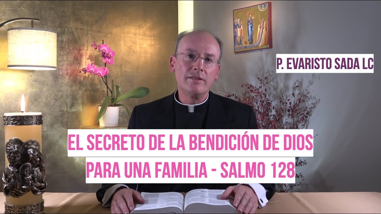 FELIZ LA FAMILIA QUE AMA AL SEÑOR - Salmo 128