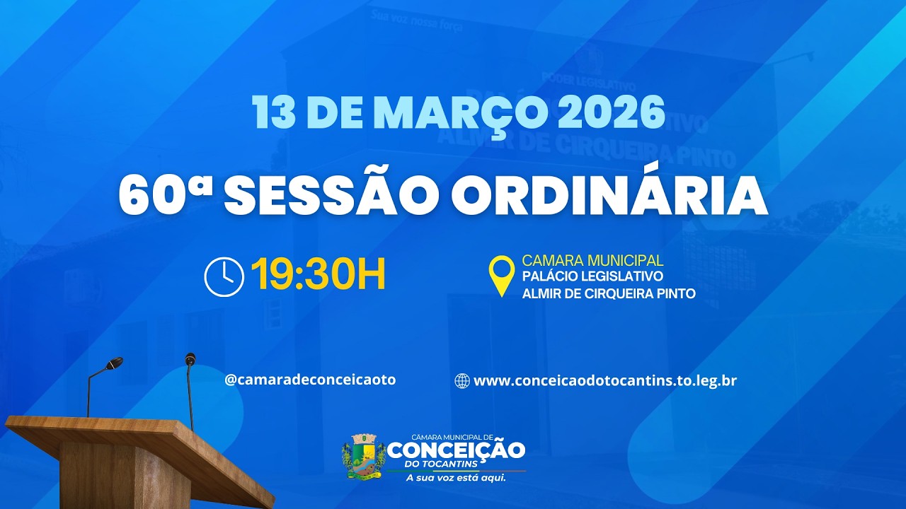 60ª SESSÃO ORDINÁRIA | CÂMARA MUNICIPAL DE CONCEIÇÃO DO TOCANTINS - 13 DE MARÇO 2026