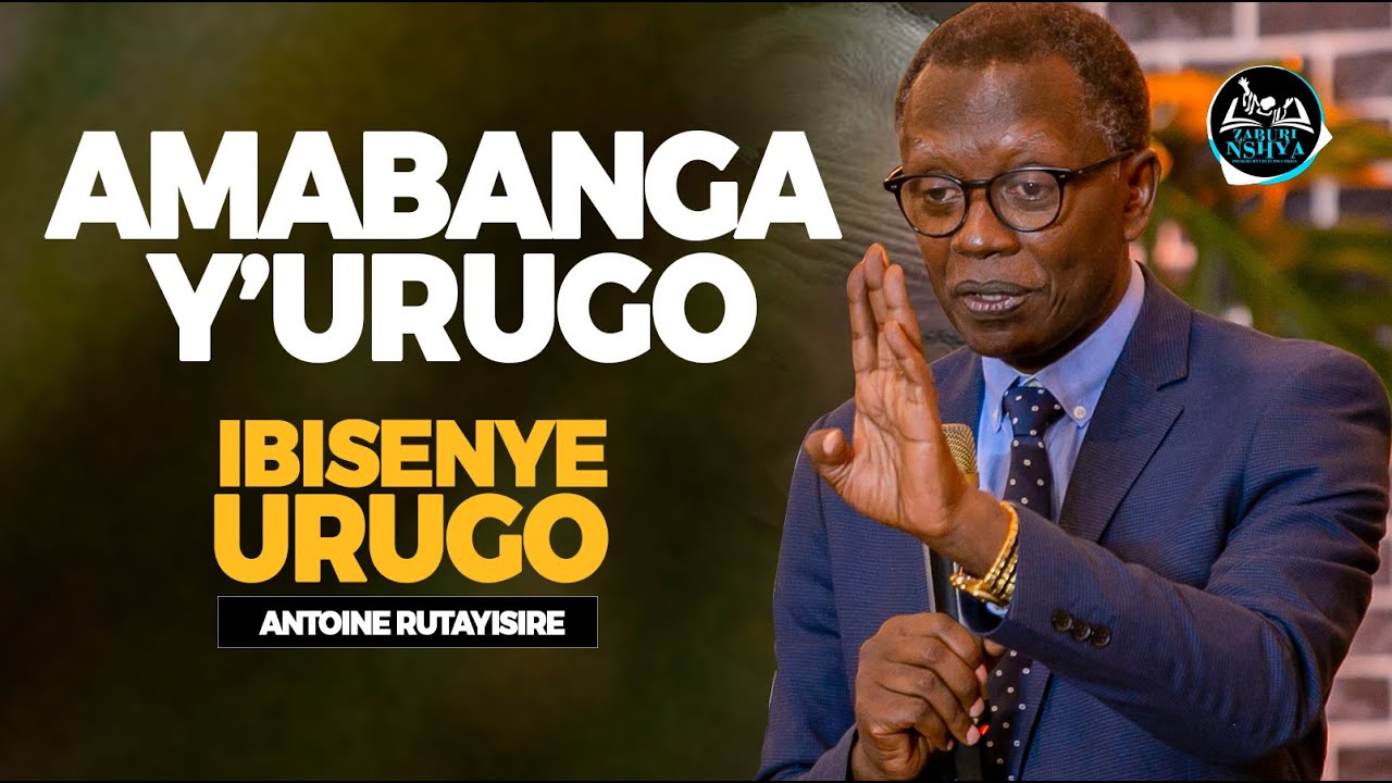 DORE IBINTU 5 BISENYE INGO Z'ABAROKORE / AMABANGA Y'ABUBATSE URUGO - Past. Antoine RUTAYISIRE