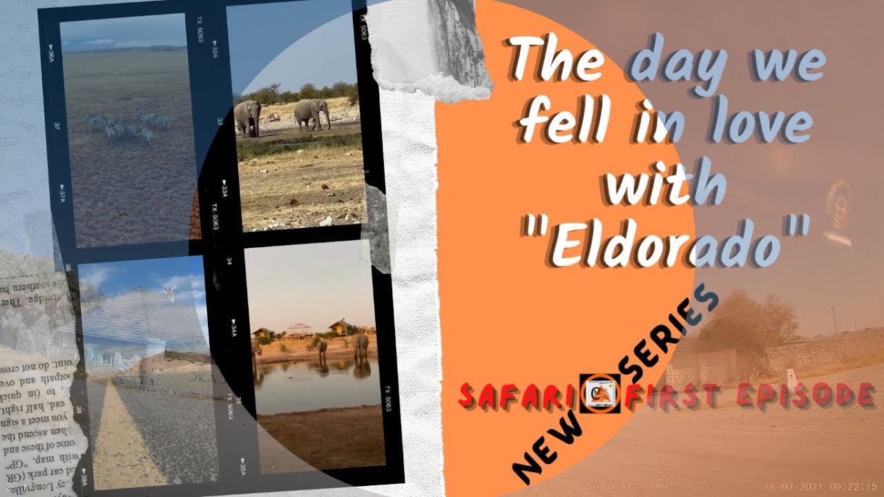 Travel, Eldorado (Bonus) Our new Safari Series - Adventures into Namibia, Southern African territory