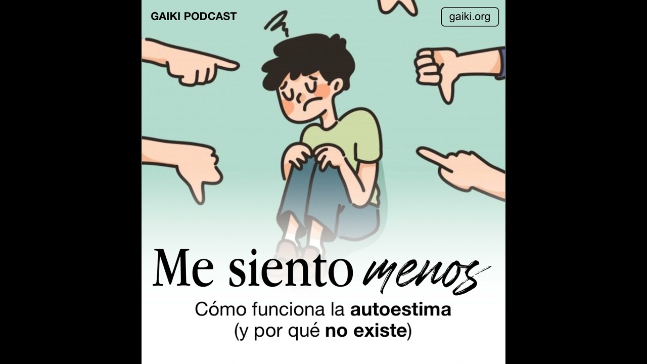 Me siento menos (Cómo funciona la autoestima y por qué no existe)