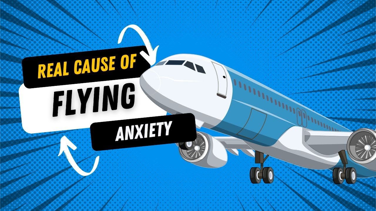 The Real Cause of Fear of Flying