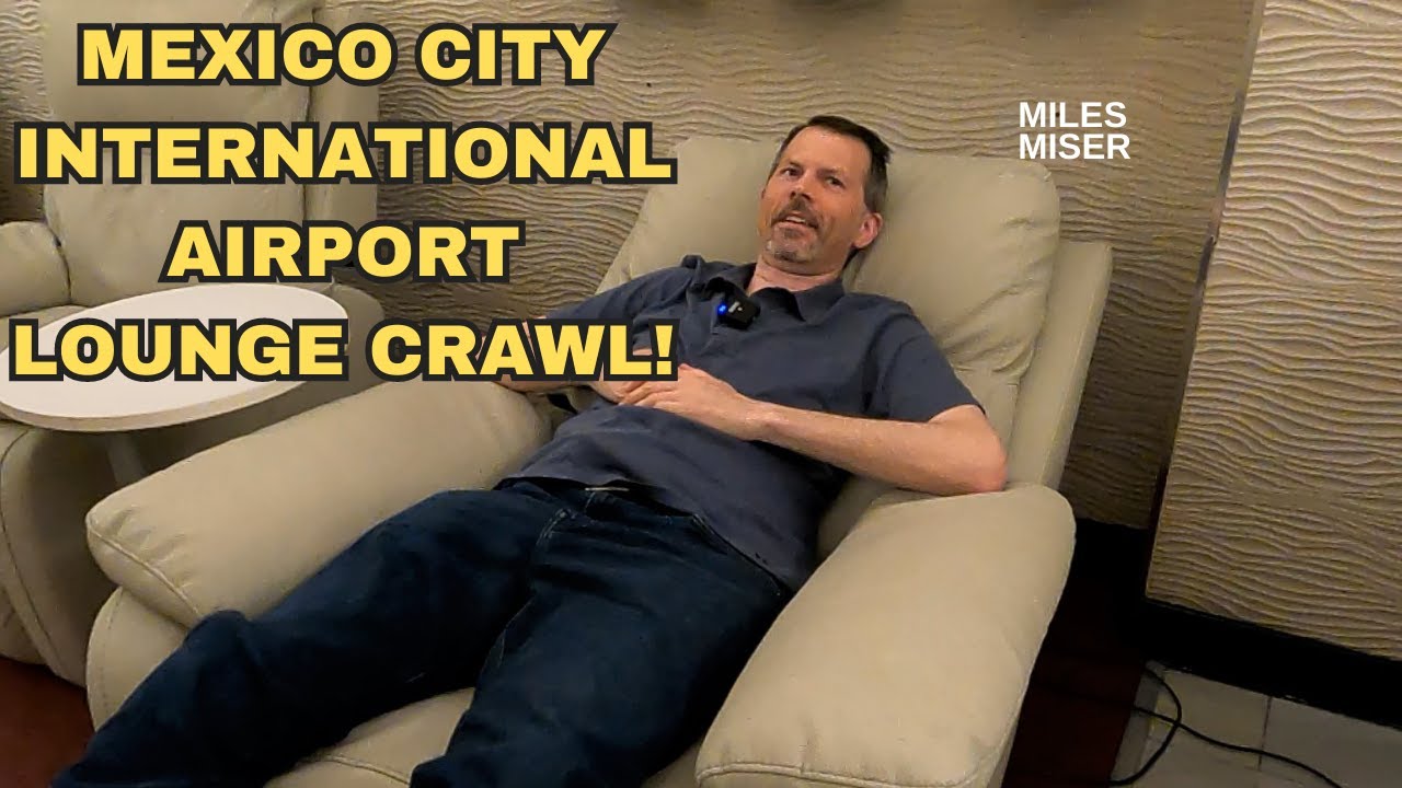 Mexico City International Airport Lounge Crawl - 2023