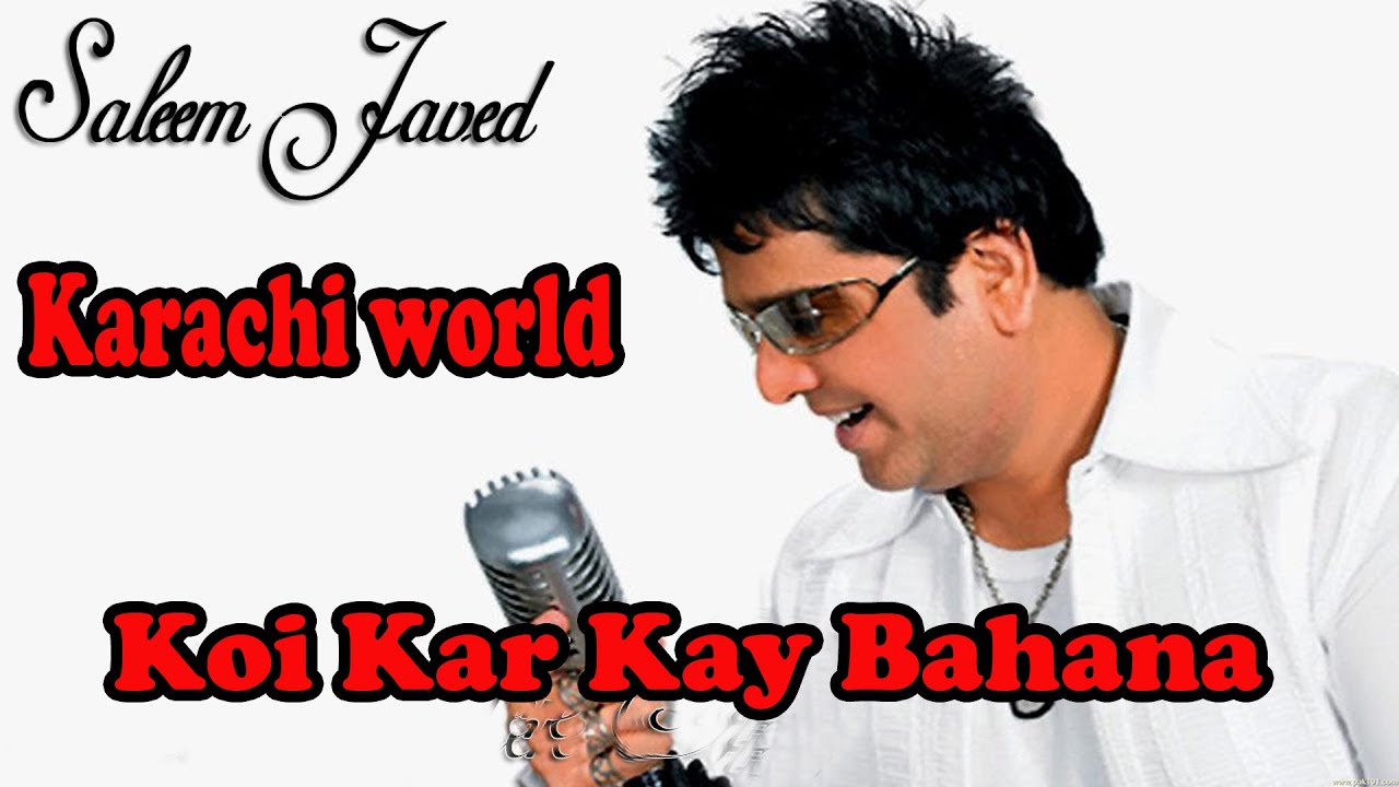 Koi Kar Kay Bahana Saleem Javed karachi world