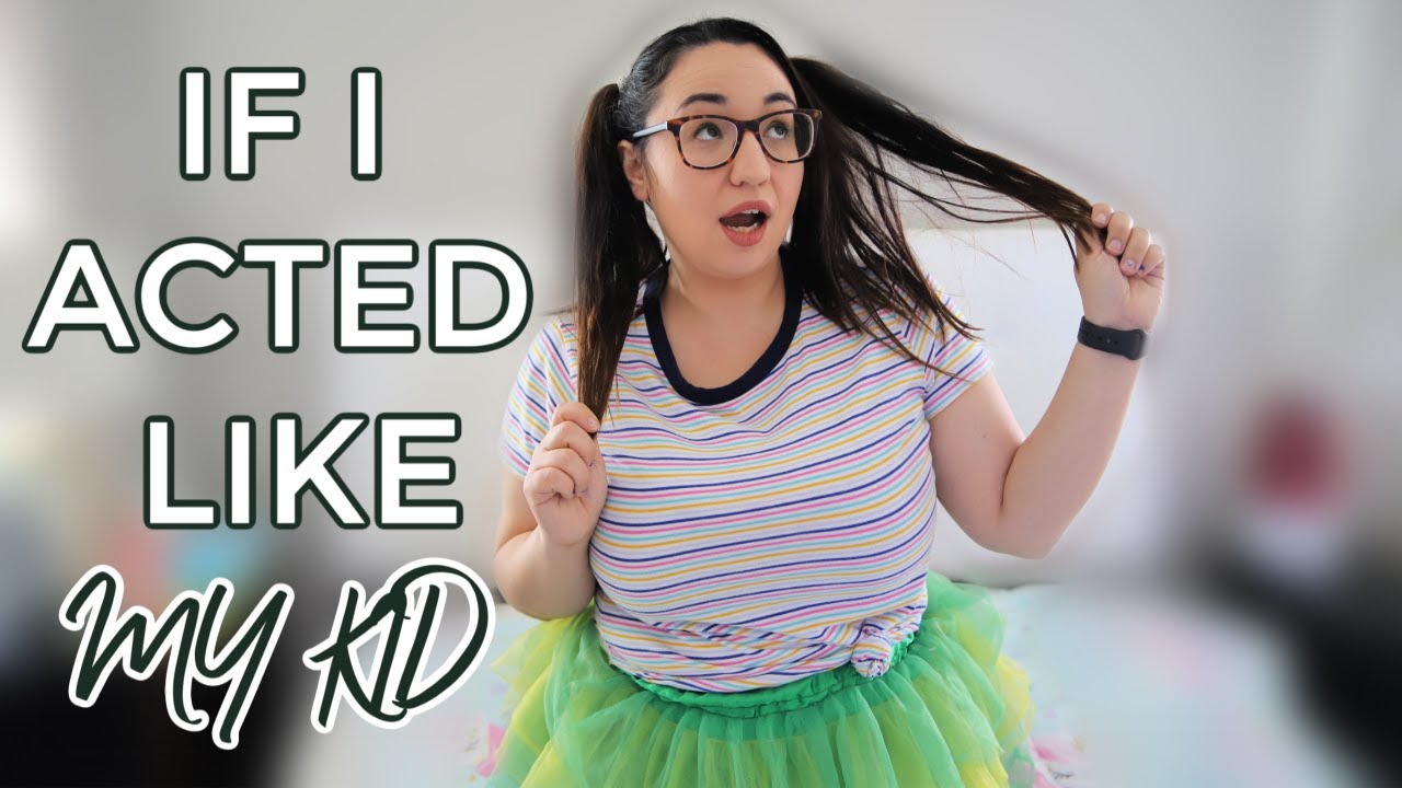 IF I ACTED LIKE MY KID [ funny sketch ]