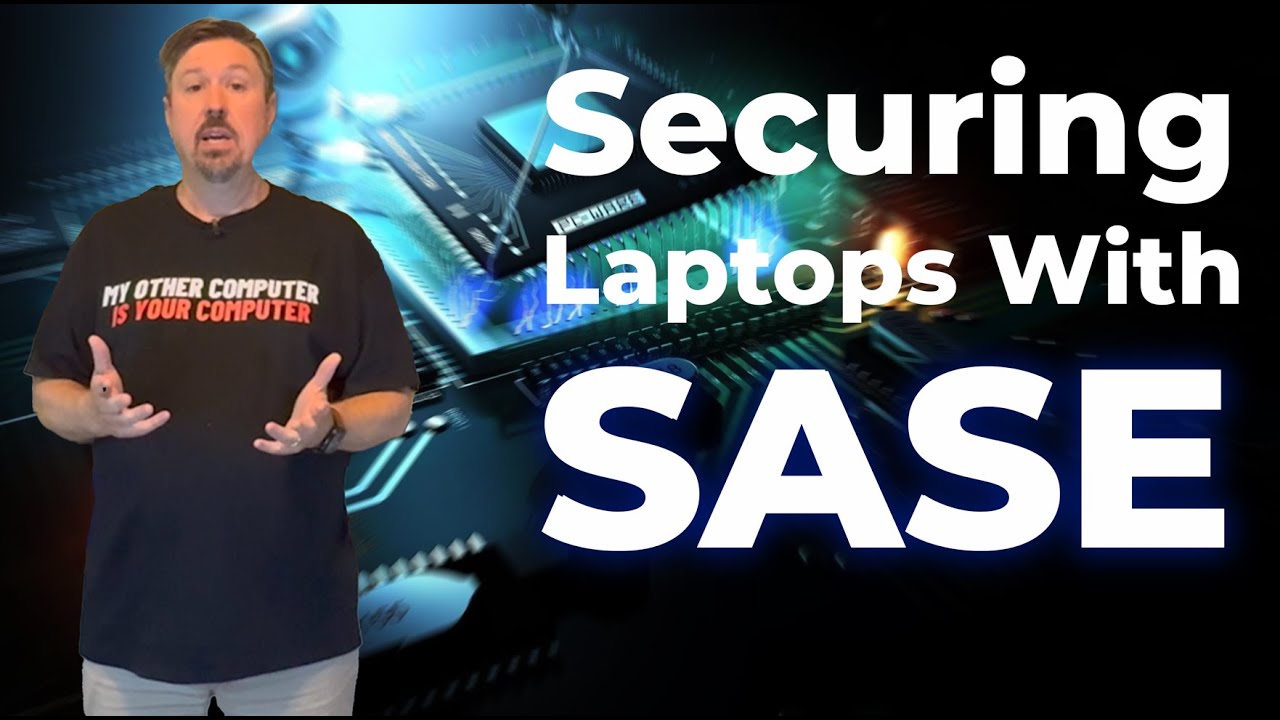 Securing Laptops with SASE