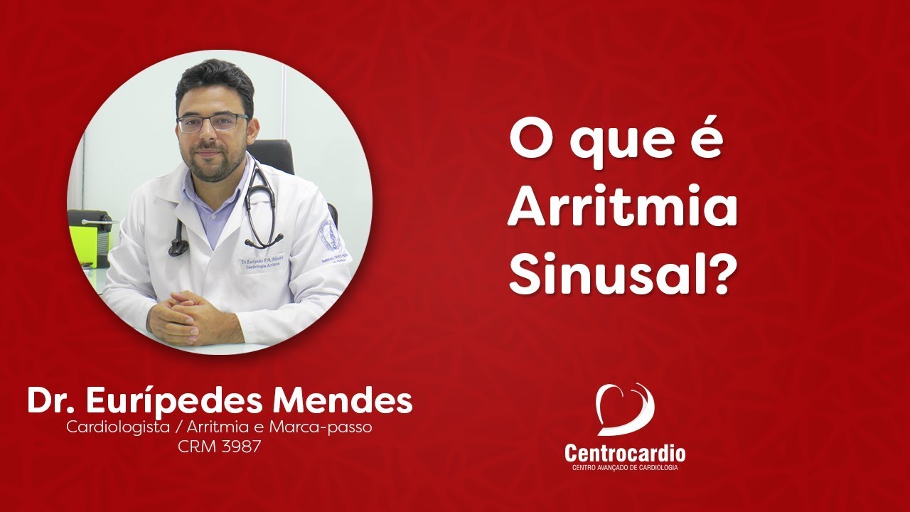 O que é Arritmia Sinusal? Dr. Eurípedes Mendes