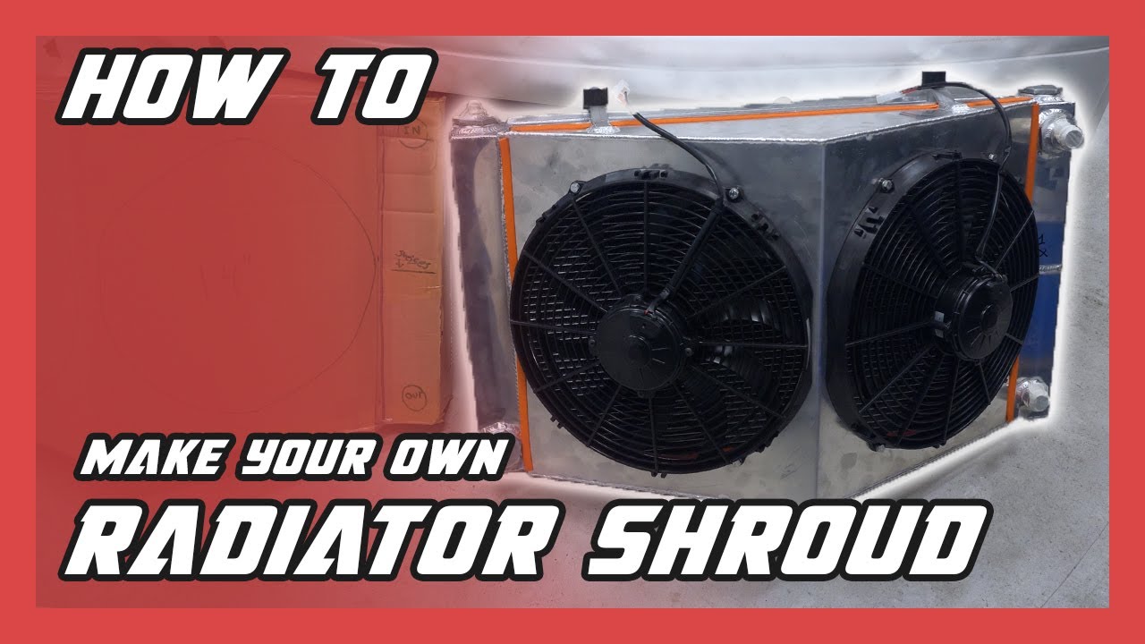 How To Make Your Own Radiator Fan Shroud - DIY Shrouding Electric Fans
