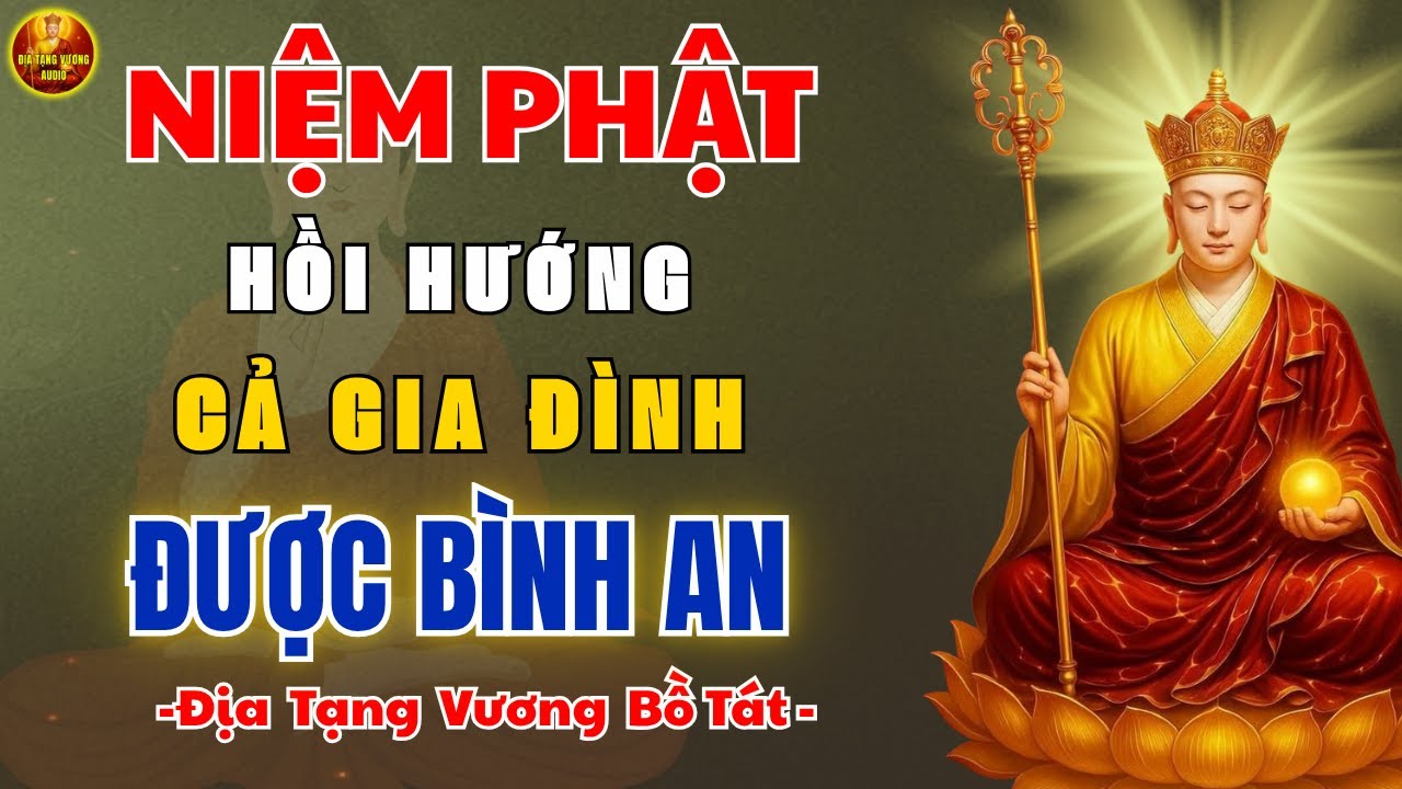 ĐỊA TẠNG VƯƠNG Dạy Niệm Phật Xong Phải Hồi Hướng Thế Nào Cho Đúng Để Cả Gia Đình Được Bình An
